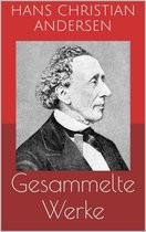 Gesammelte Werke (Vollständige und illustrierte Ausgaben: Märchen, Der Improvisator, O.Z. u.v.m.)