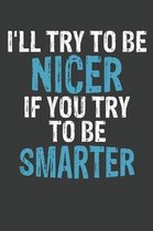 I'll Try To Be Nicer If You Try To Be Smarter