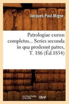 Langues- Patrologiae Cursus Completus. Series Secunda in Qua Prodeunt Patres, Tome 186 (�d.1854)