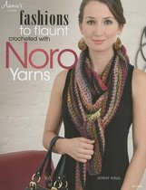 Fashions to Flaunt Crocheted with Noro Yarns