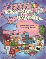 Never Stop Dreaming - Inspirational Quotes Coloring Book - Julia Rivers - Kleurboek voor volwassenen