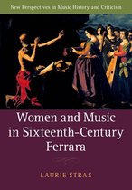 New Perspectives in Music History and Criticism 28 - Women and Music in Sixteenth-Century Ferrara