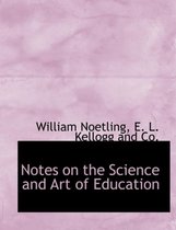 Notes on the Science and Art of Education
