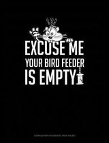 Excuse Me Your Birdfeeder Is Empty