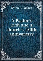 A Pastor's 25th and a church's 150th anniversary