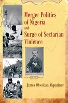 Merger Politics of Nigeria and Surge of Sectarian Violence