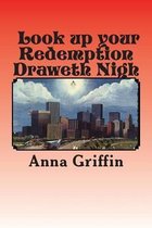 Look up your Redemption Draweth Nigh