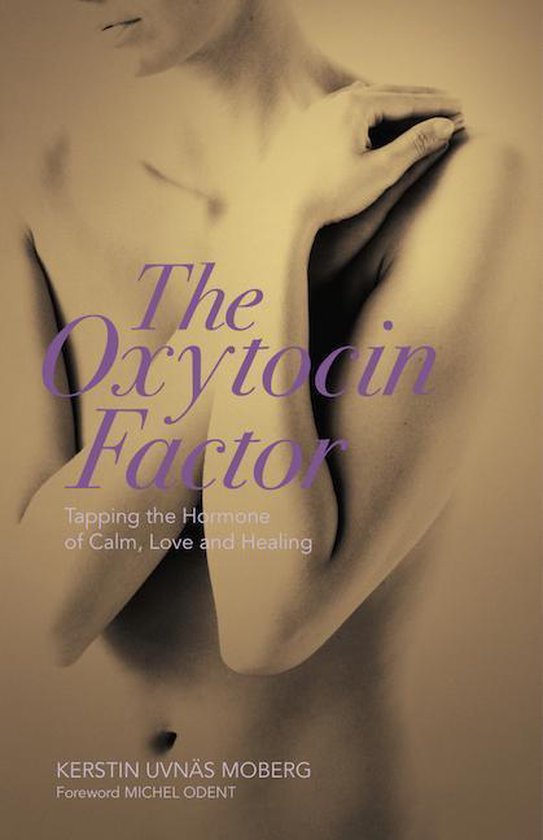 The Oxytocin Factor: Tapping the Hormone of Calm, Love and H ... - cover