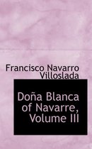 Dona Blanca of Navarre, Volume III