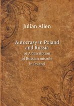 Autocrasy in Poland and Russia or A description of Russian misrule in Poland