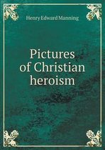 Pictures of Christian heroism