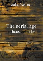 The aerial age a thousand miles