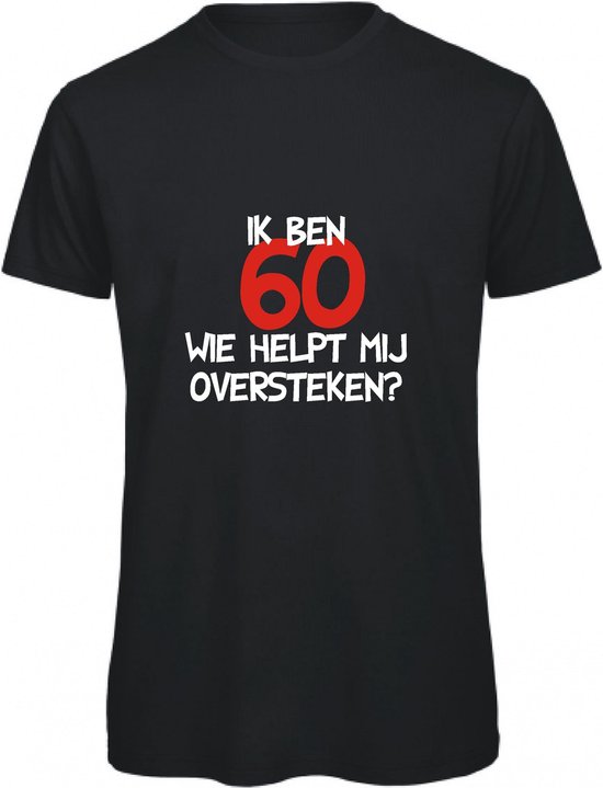60 jaar verjaardag - T-shirt Ik ben 60 wie helpt mij oversteken? | M | Zwart