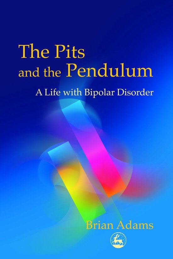 The Pits and the Pendulum: A Life with Bipolar Disorder - cover