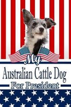 My Australian Cattle Dog for President