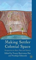 Making Settler Colonial Space