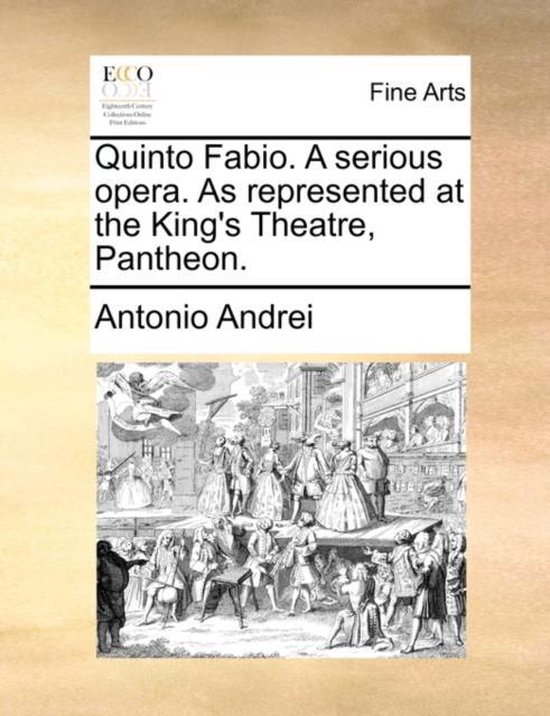 Quinto Fabio. a Serious Opera. as Represented at the King's Theatre