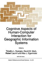 NATO Science Series D 83 - Cognitive Aspects of Human-Computer Interaction for Geographic Information Systems