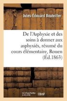 Sciences- de l'Asphyxie Et Des Soins � Donner Aux Asphyxi�s, R�sum� Du Cours �l�mentaire Profess�