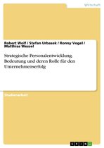 Strategische Personalentwicklung. Bedeutung und deren Rolle für den Unternehmenserfolg