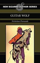 Guitar Wolf (New Bizarro Author Series)