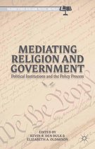 Palgrave Studies in Religion, Politics, and Policy - Mediating Religion and Government