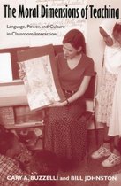 The Moral Dimensions of Teaching: Language, Power, and Culture in Classroom Interaction