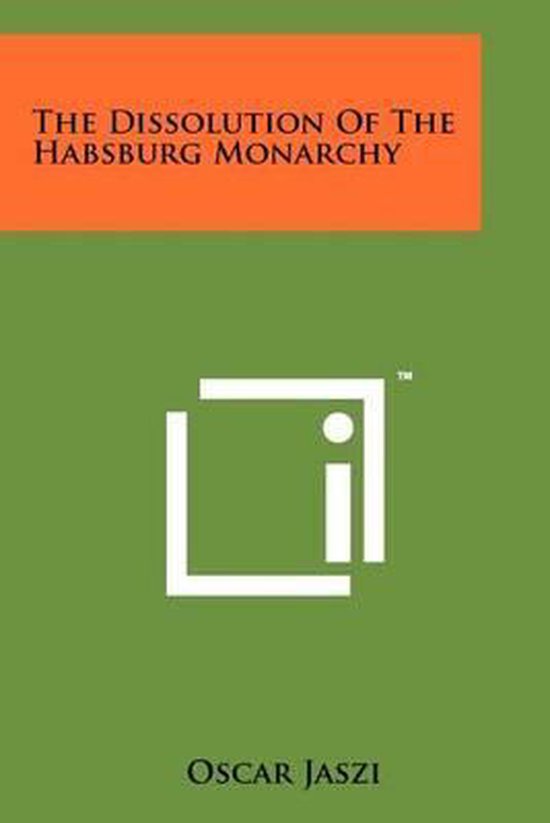 Livre : "The Dissolution of the Habsburg Monarchy" par Oscar Jaszi. Couverture verte avec une bande orange en haut.