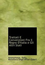 Trattati E Convenzioni Fra Il Regno D'Italia E Gli Altri Stati