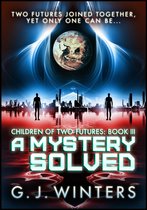 Children of Two Futures 3 - A Mystery Solved: Children of Two Futures 3