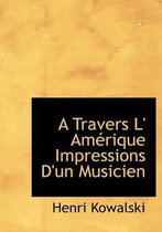 A Travers L' Am Rique Impressions D'Un Musicien