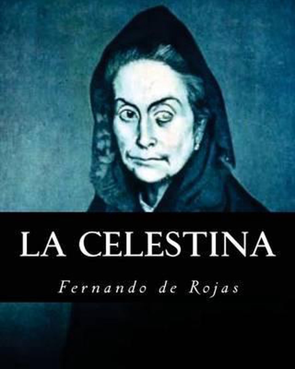 La Celestina by Fernando de Rojas La Celestina by Fernando de Rojas