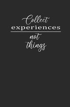 Collect Experiences Not Things