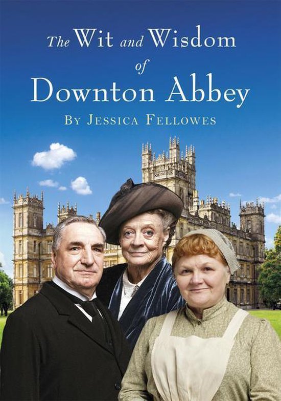 The Wit and Wisdom of Downton Abbey - cover