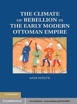 Studies in Environment and History -  The Climate of Rebellion in the Early Modern Ottoman Empire