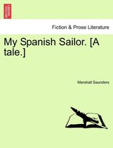 My Spanish Sailor. [A Tale.]