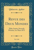 Revue Des Deux Mondes, Vol. 104