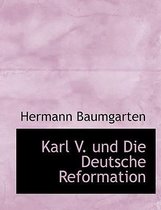Karl V. Und Die Deutsche Reformation
