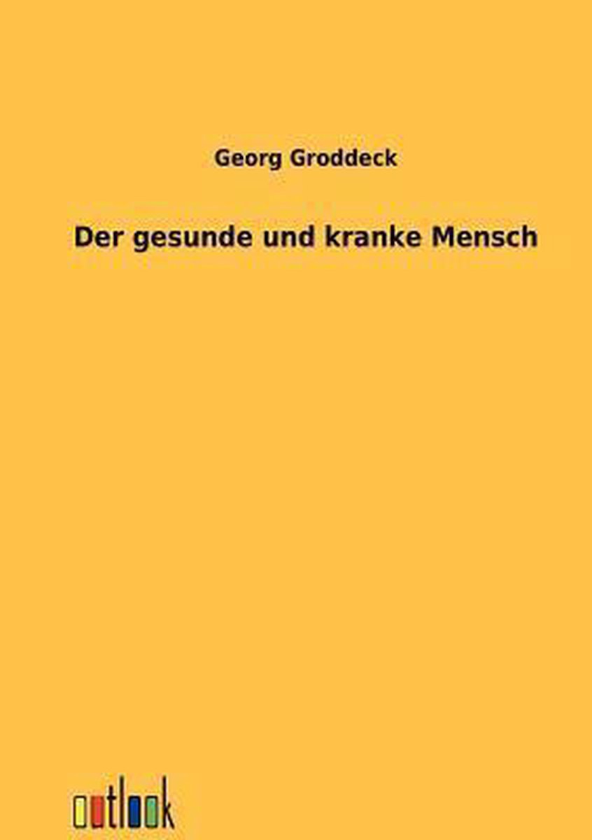 Der Gesunde Und Kranke Mensch - Georg Groddeck