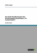 Das Duale Rundfunksystem der Bundesrepublik Deutschland - Ein Auslaufmodell?