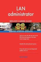 LAN Administrator Red-Hot Career Guide; 2534 Real Interview Questions