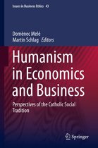 Issues in Business Ethics 43 - Humanism in Economics and Business