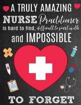 A Truly Amazing Nurse Practitioner Is Hard To Find, Difficult To Part With And Impossible To Forget