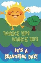 Wake Up! Wake Up! It's a Beautiful Day!