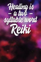 Healing is a - two - syllable word Reiki
