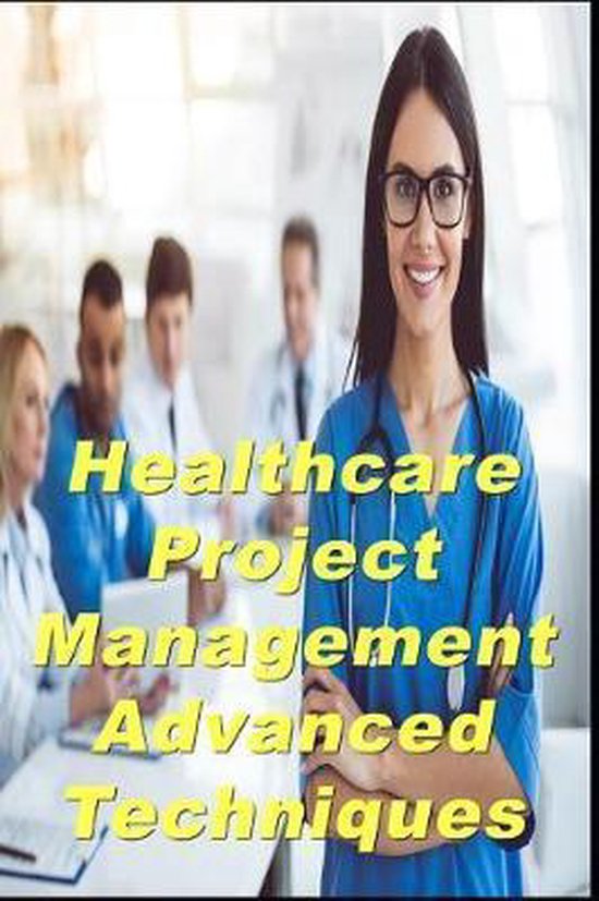 Healthcare Project Management Advanced Techniques - cover