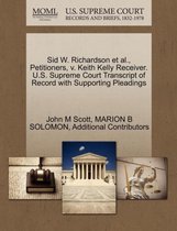 Sid W. Richardson et al., Petitioners, V. Keith Kelly Receiver. U.S. Supreme Court Transcript of Record with Supporting Pleadings