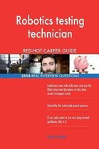 Robotics Testing Technician Red-Hot Career Guide; 2554 Real Interview Questions