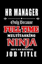 HR Manager-Only Because Full Time Multitasking Ninja Isn't An Official Job Title
