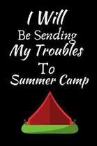 I Will Be Sending My Troubles To Summer Camp